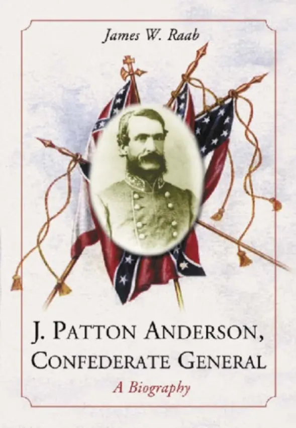 J. Patton Anderson, Confederate General - Raab, James W.