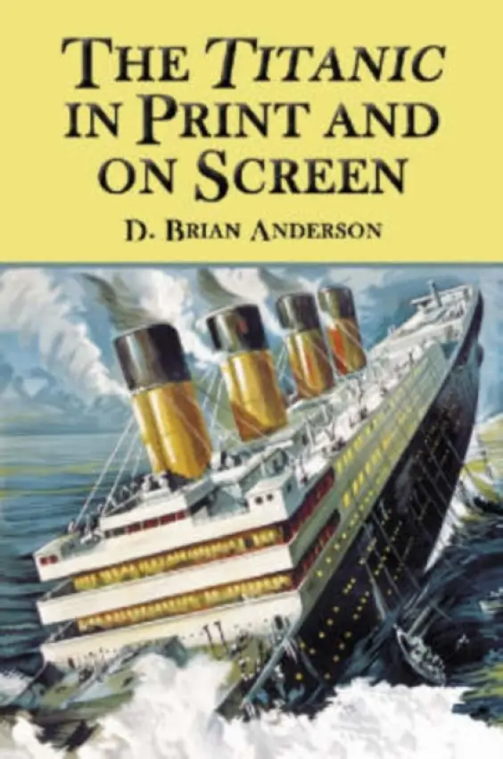 Titanic in Print and on Screen - Anderson, D. Brian