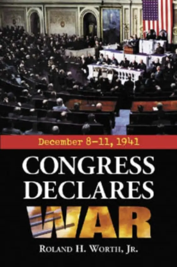 Congress Declares War - Worth, Roland H., Jr.