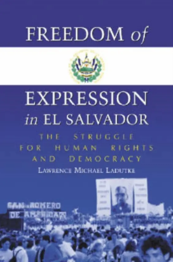 Freedom of Expression in El Salvador - Ladutke, Lawrence Michael