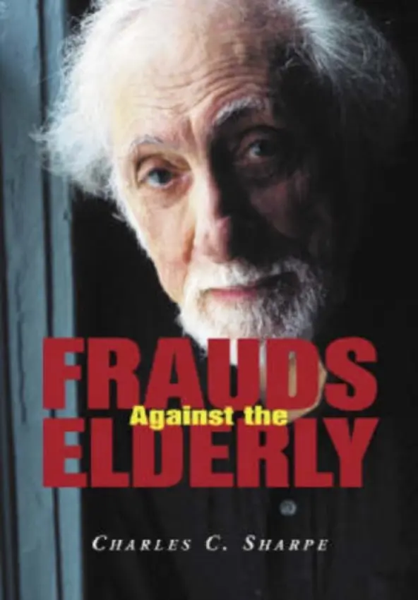 Frauds Against the Elderly - Sharpe, Charles C.