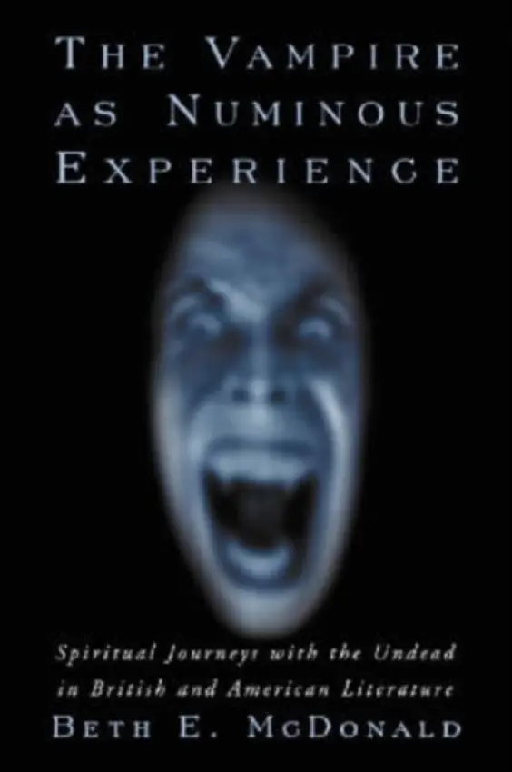 Vampire as Numinous Experience - McDonald, Beth E.