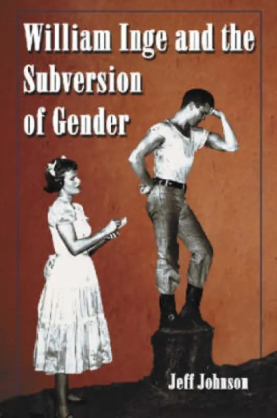 William Inge and the Subversion of Gender - Johnson, Jeff