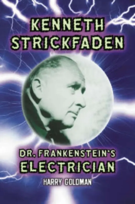 Kenneth Strickfaden, Dr. Frankenstein's Electrician - Goldman, Harry