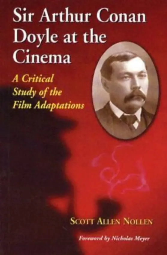 Sir Arthur Conan Doyle at the Cinema - Nollen, Scott Allen