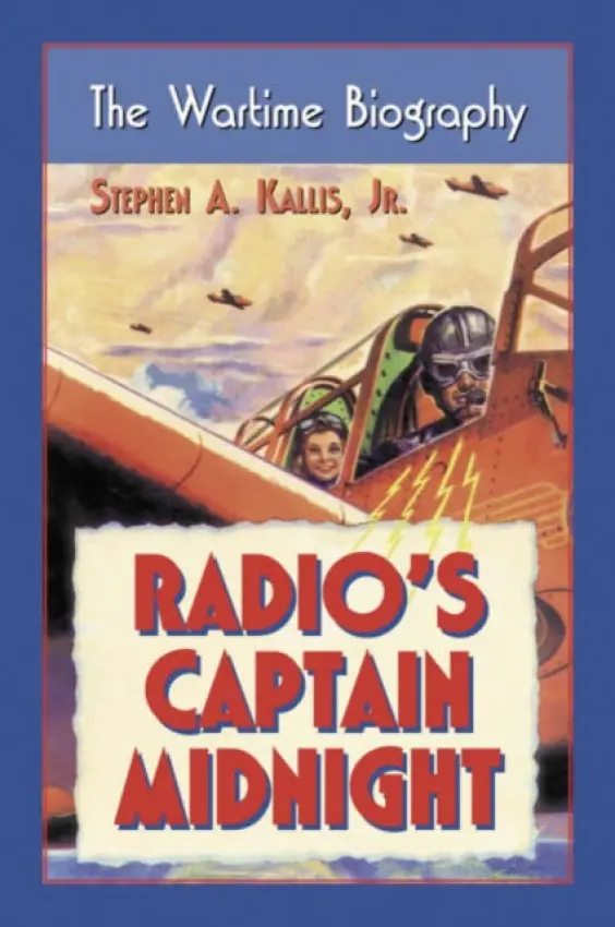 Radio's Captain Midnight - Kallis, Stephen A.