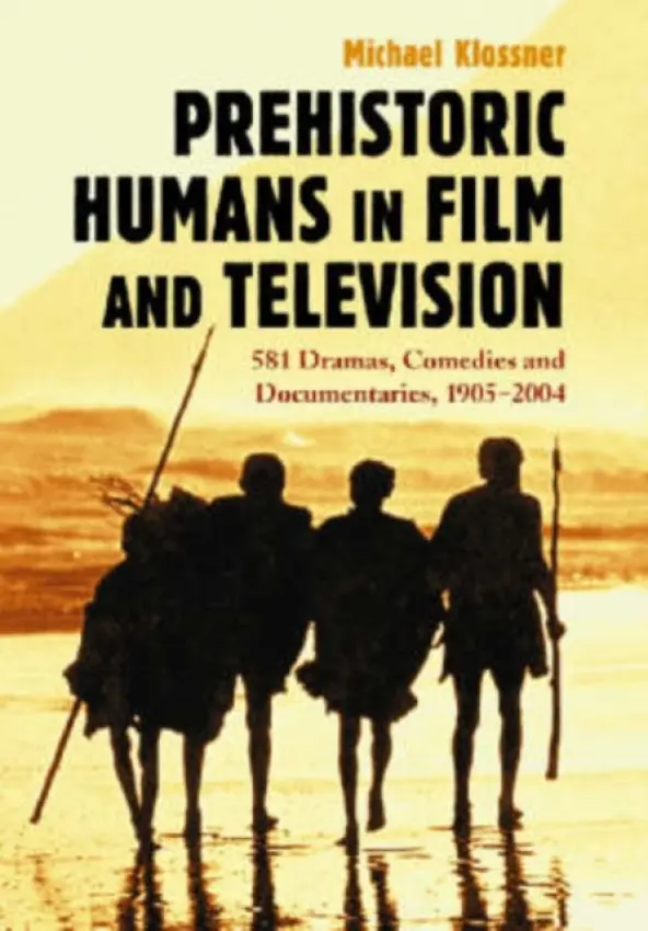 Prehistoric Humans in Film and Television - Klossner, Michael