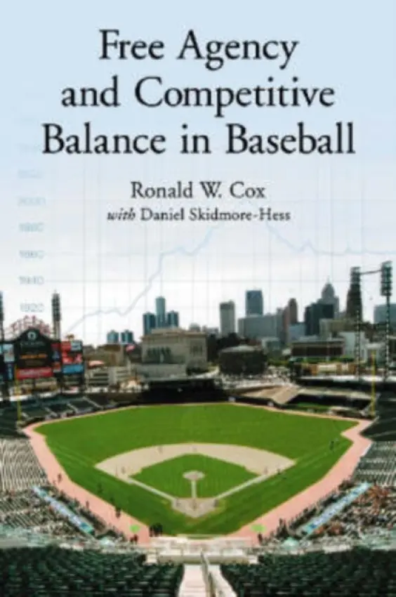 Free Agency and Competitive Balance in Baseball - Cox, Ronald W. a Skidmore-Hess, Daniel