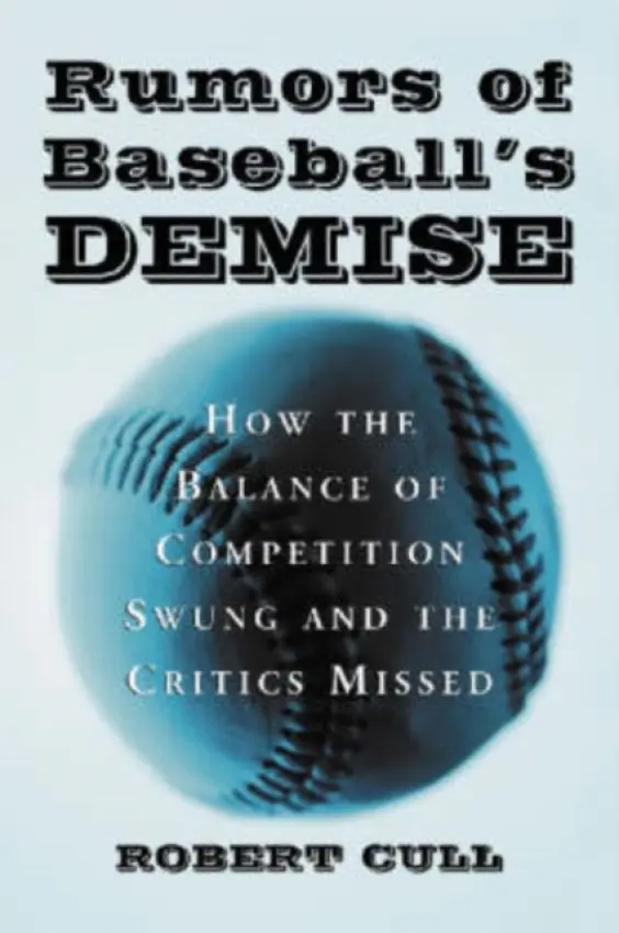 Rumors of Baseball's Demise - Cull, Robert