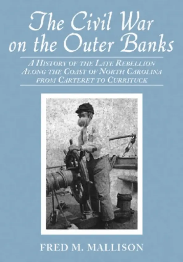Civil War on the Outer Banks - Mallison, Fred M.