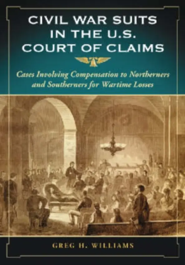 Civil War Suits in the U.S. Court of Claims - Williams, Greg H.