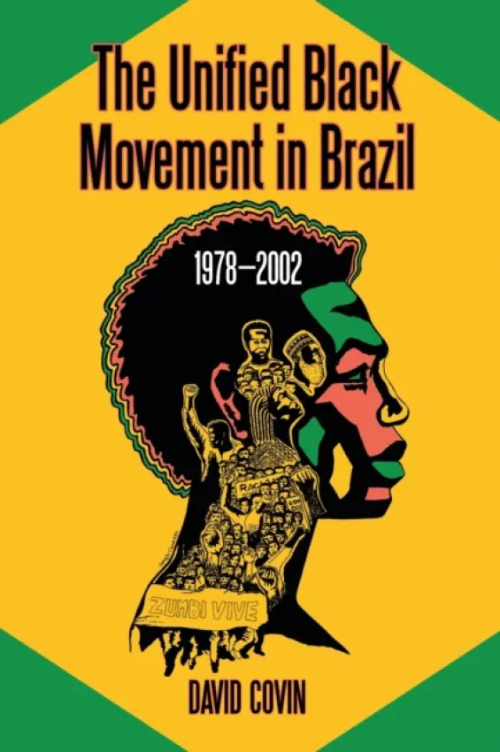 Unified Black Movement in Brazil, 1978-2002 - Covin, David