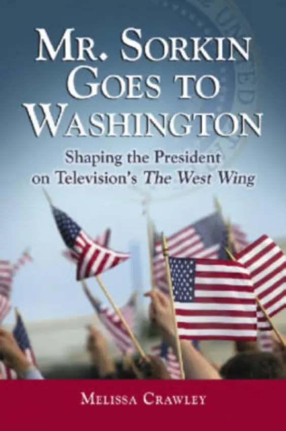 Mr. Sorkin Goes to Washington - Crawley, Melissa