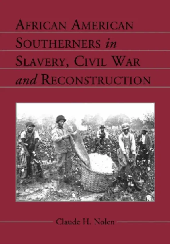 African American Southerners in Slavery, Civil War and Reconstruction - Nolen, Claude H.