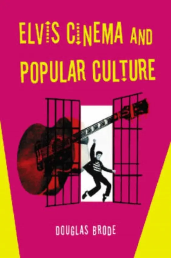 Elvis Cinema and Popular Culture - Brode, Douglas