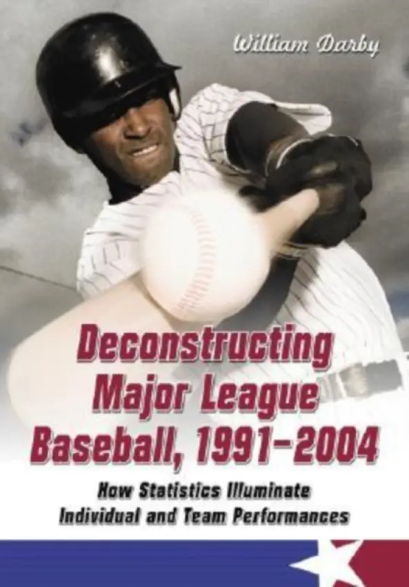 Deconstructing Major League Baseball, 1991-2004 - Darby, William