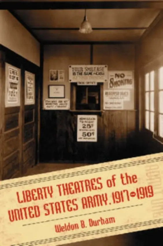 Liberty Theatres of the United States Army, 1917-1919 - Durham, Weldon B.