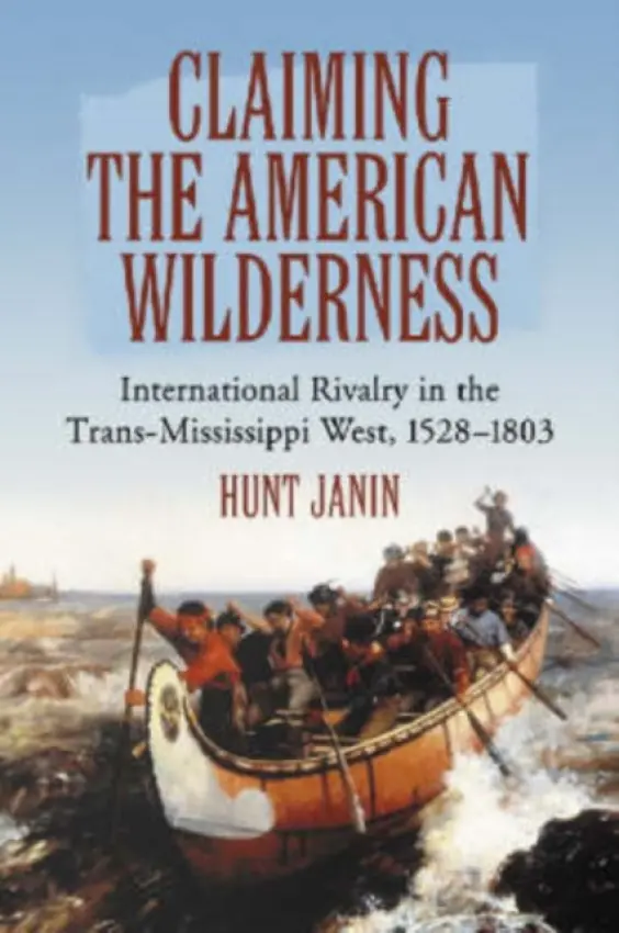 Claiming the American Wilderness - Janin, Hunt