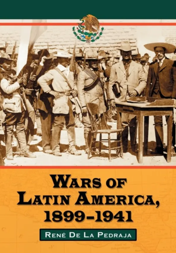 Wars of Latin America, 1899-1941 - De La Pedraja, Rene