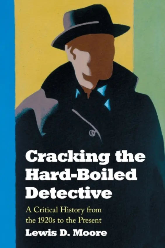 Cracking the Hard-Boiled Detective - Moore, Lewis D.