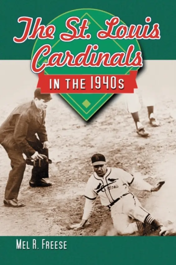 St. Louis Cardinals in the 1940s - Freese, Mel R.