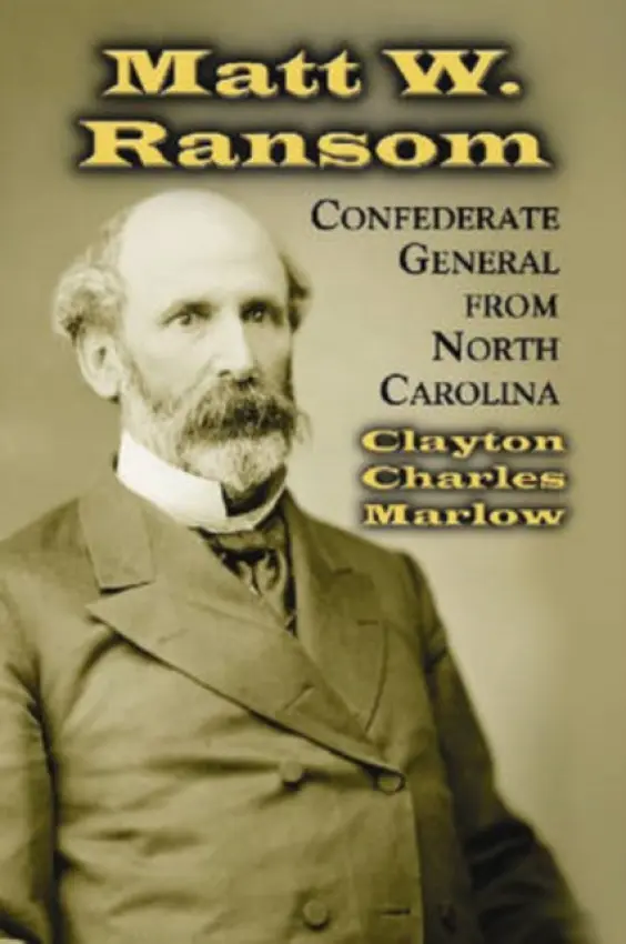Matt W. Ransom, Confederate General from North Carolina - Marlow, Clayton Charles