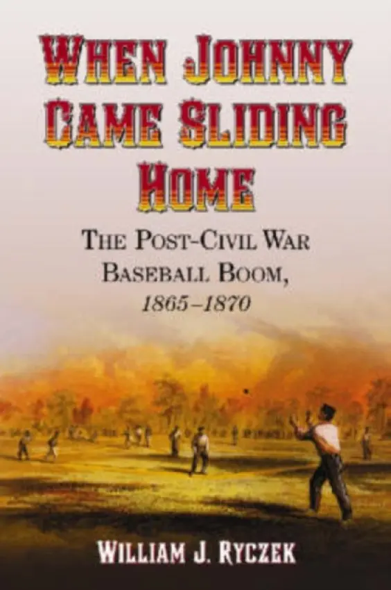When Johnny Came Sliding Home - Ryczek, William J.