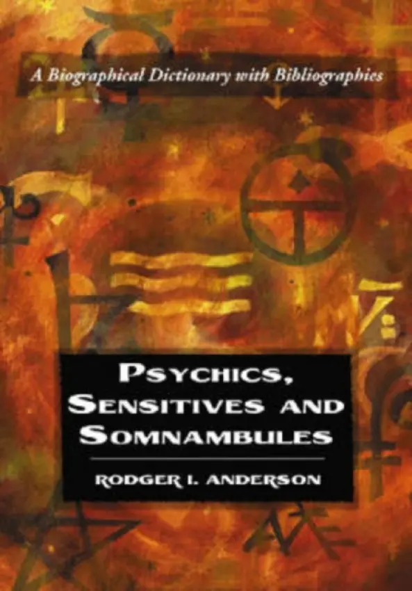 Psychics, Sensitives and Somnambules - Anderson, Rodger I.