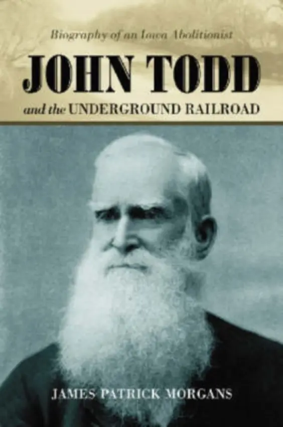 John Todd and the Underground Railroad - Morgans, James Patrick
