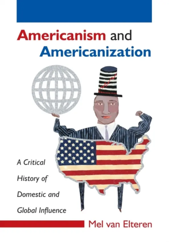 Americanism and Americanization - van Elteren, Mel