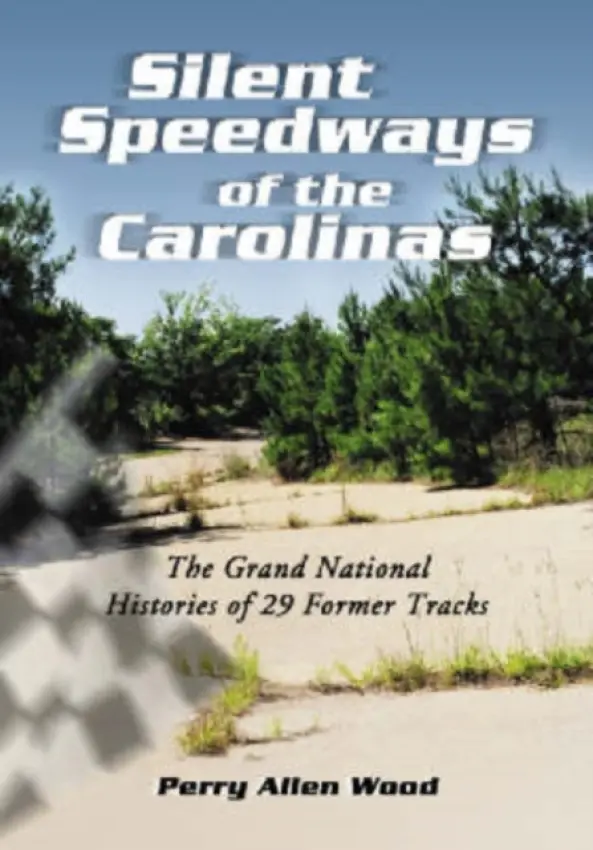 Silent Speedways of the Carolinas - Wood, Perry Allen