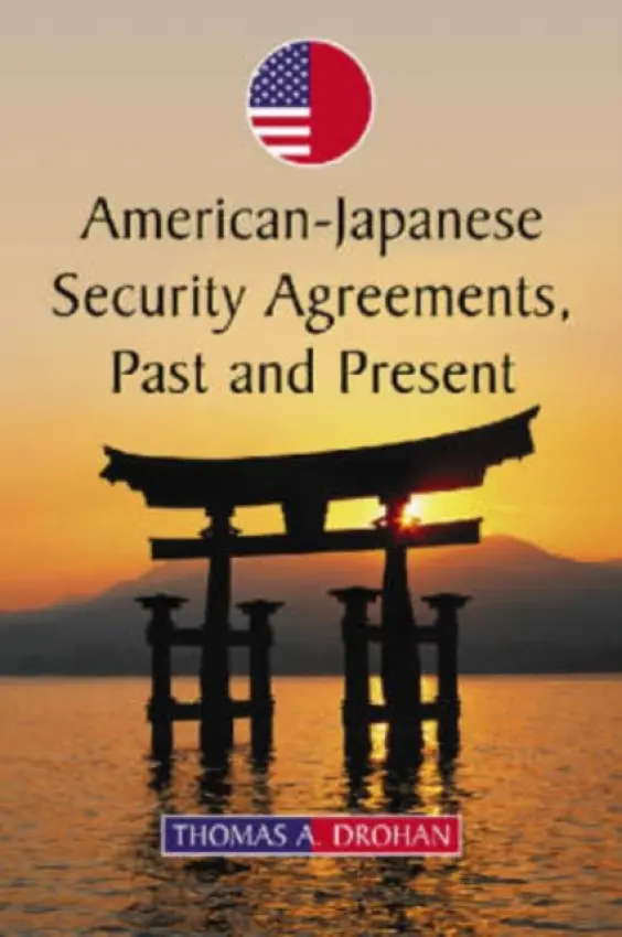 American-Japanese Security Agreements, Past and Present - Drohan, Thomas A.