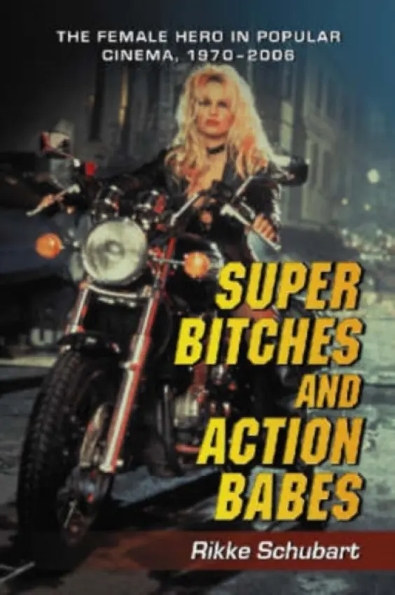 Super Bitches and Action Babes - Schubart, Rikke