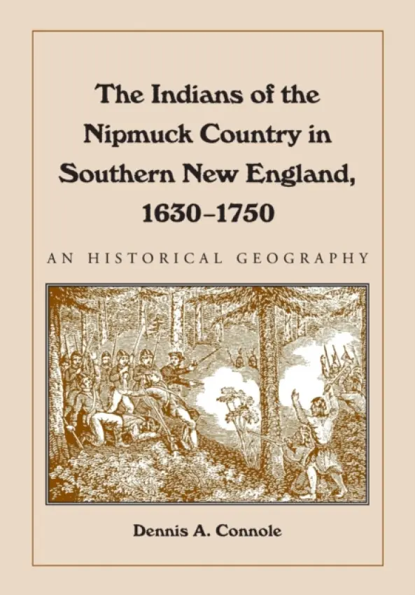 Indians of the Nipmuck Country in Southern New England, 1630-1750 - Connole, Dennis A.