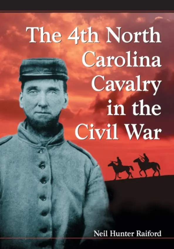 4th North Carolina Cavalry in the Civil War - Raiford, Neil Hunter