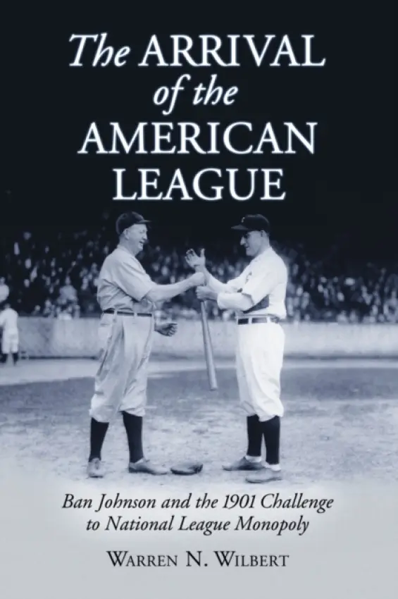 Arrival of the American League - Wilbert, Warren N.