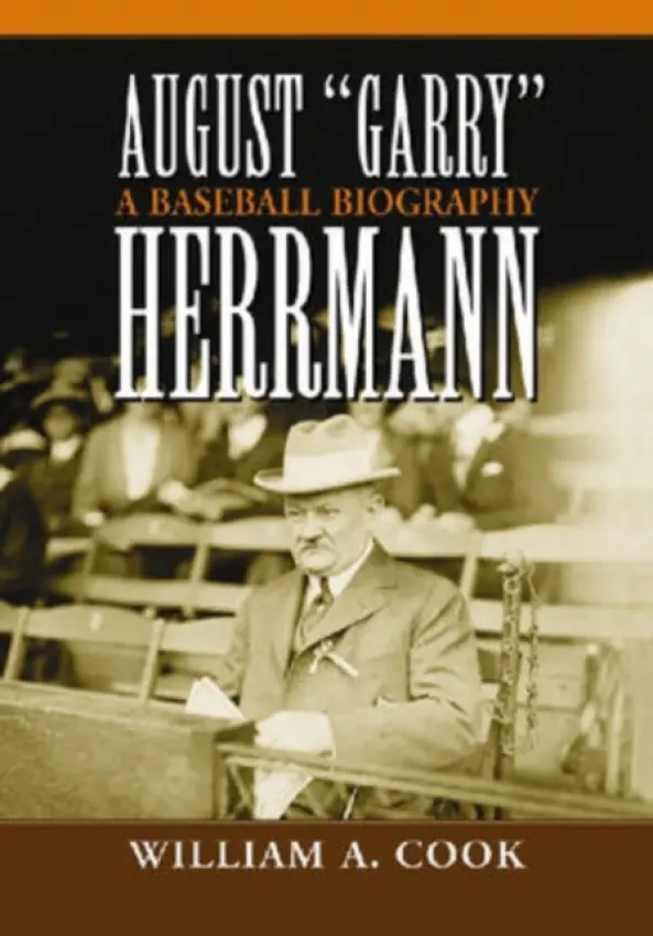 August "Garry" Herrmann - Cook, William A.
