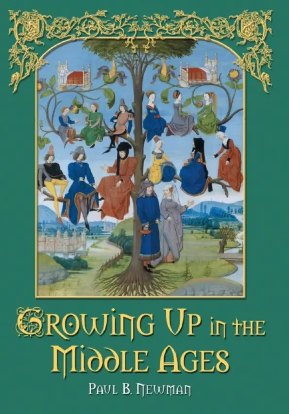 Growing Up in the Middle Ages - Newman, Paul B.