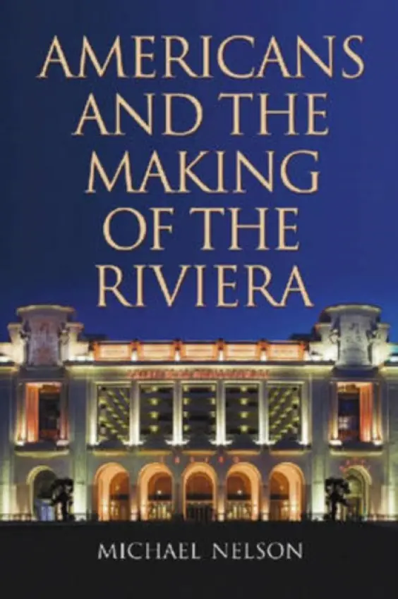 Americans and the Making of the Riviera - Nelson, Michael