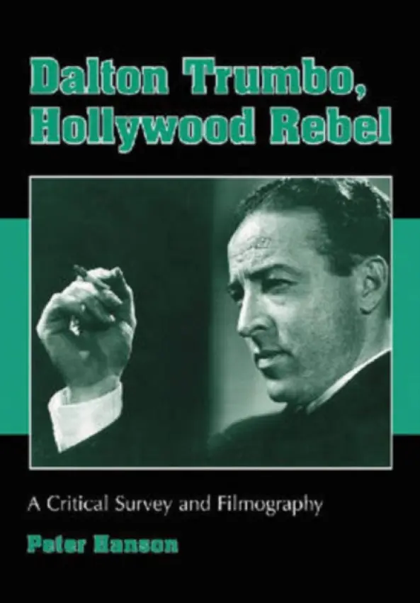 Dalton Trumbo, Hollywood Rebel - Hanson, Peter