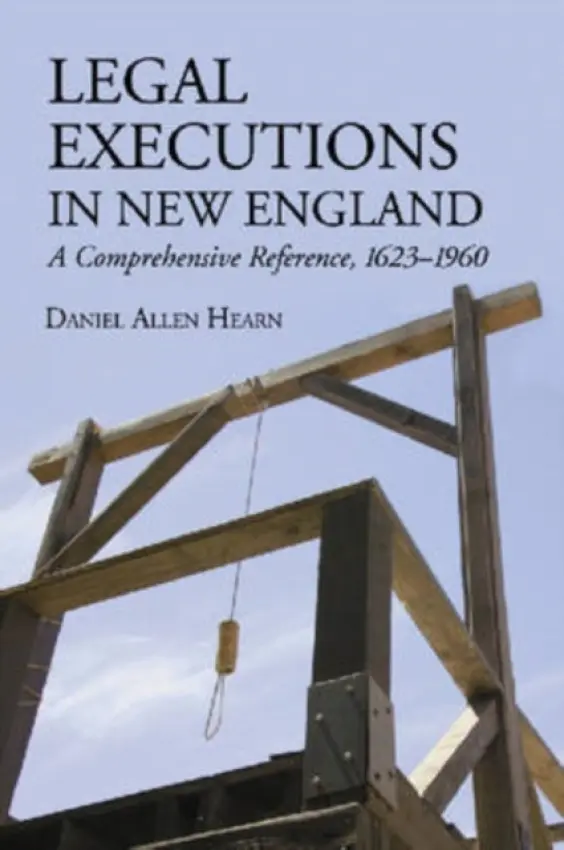 Legal Executions in New England - Hearn, Daniel Allen
