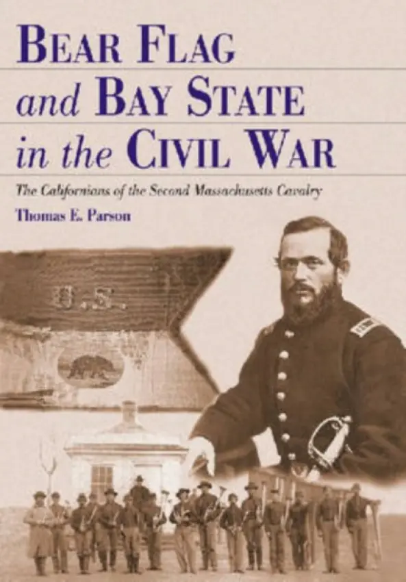 Bear Flag and Bay State in the Civil War - Parson, Thomas E.