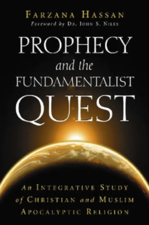 Prophecy and the Fundamentalist Quest - Hassan, Farzana