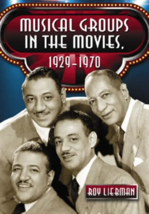 Musical Groups in the Movies, 1929-1970 - Liebman, Roy