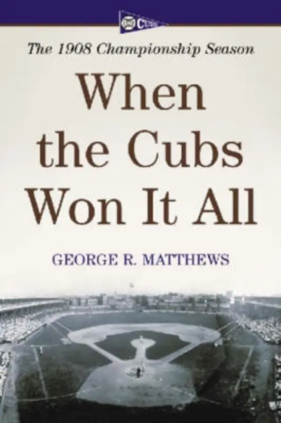 When the Cubs Won It All - Matthews, George R.