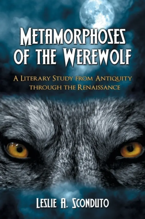 Metamorphoses of the Werewolf - Sconduto, Leslie A.