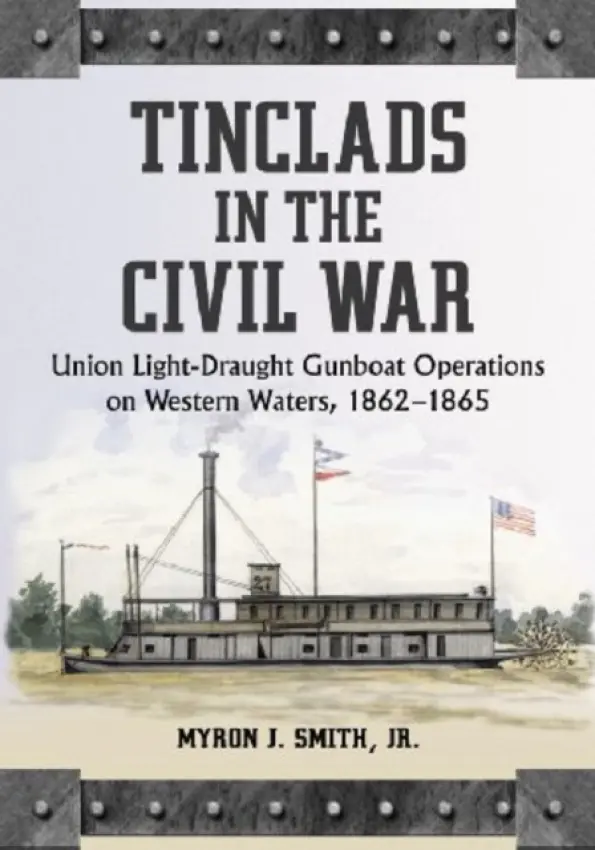 Tinclads in the Civil War - Smith, Myron J., Jr.