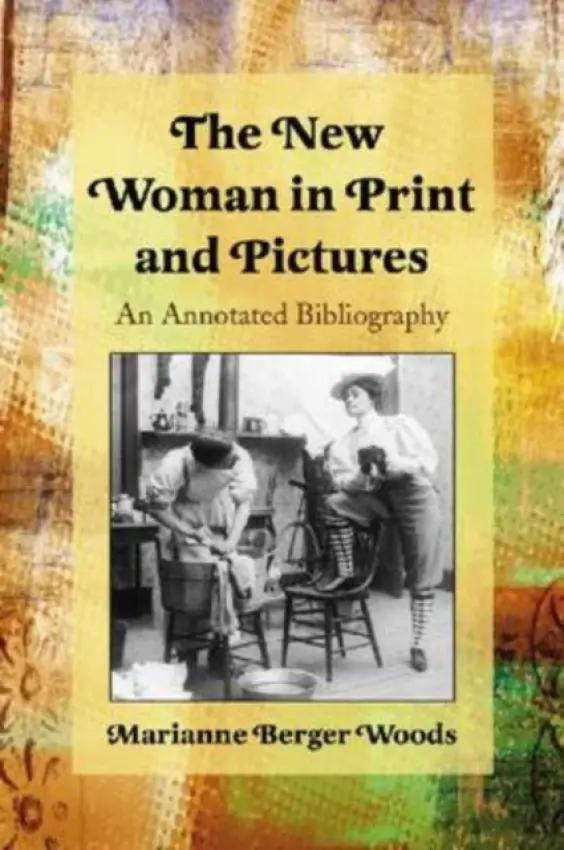 New Woman in Print and Pictures - Woods, Marianne Berger