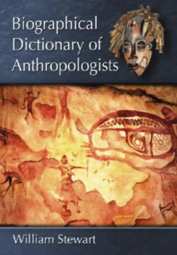 Biographical Dictionary of Anthropologists - Stewart, William
