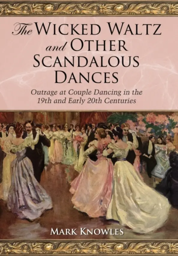 Wicked Waltz and Other Scandalous Dances - Knowles, Mark